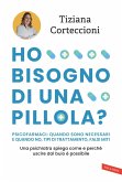 Ho bisogno di una pillola? Psicofarmaci: quando sono necessari e quando no, tipi di trattamento, falsi miti. Una psichiatra spiega come e perché uscire dal buio è possibile Ho bisogno di una pillola? Psicofarmaci: quando sono necessari e quando no, tipi di trattamento, falsi miti. Una psichiatra spiega come e perché uscire dal buio è possibile