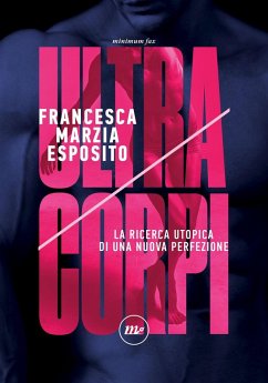 Ultracorpi. La ricerca utopica di una nuova perfezione - Esposito, Francesca Marzia