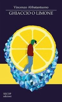 Ghiaccio o limone - Abbatantuono, Vincenzo Ghiaccio o limone - Abbatantuono, Vincenzo