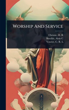 Worship And Service - R, Christie H; C, Buschle Alois