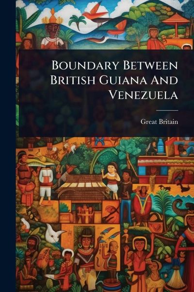 Boundary Between British Guiana And Venezuela Boundary Between British Guiana And Venezuela
