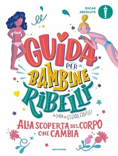 Guida per bambine ribelli. Alla scoperta del corpo che cambia Cover Guida per bambine ribelli. Alla scoperta del corpo che cambia