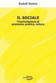 Il sociale. Triarticolazione di cultura, politica, economia Il sociale. Triarticolazione di cultura, politica, economia