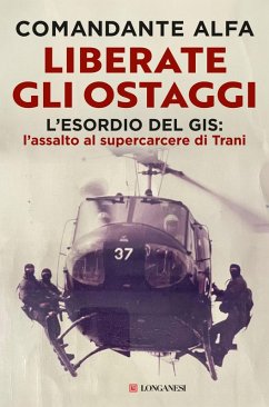 Cover Liberate gli ostaggi. L'esordio del GIS: l'assalto al supercarcere di Trani