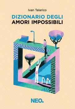 Dizionario degli amori impossibili - Talarico, Ivan