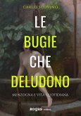 Le bugie che deludono. Menzogna e vita quotidiana Le bugie che deludono. Menzogna e vita quotidiana