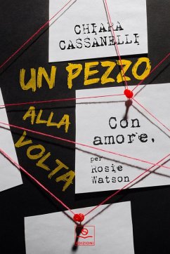 Un pezzo alla volta. Con amore, per Rosie Watson - Cassanelli, Chiara Un pezzo alla volta. Con amore, per Rosie Watson - Cassanelli, Chiara
