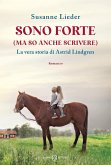 Sono forte (ma so anche scrivere). La vera storia di Astrid Lindgren Sono forte (ma so anche scrivere). La vera storia di Astrid Lindgren