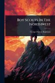 Boy Scouts In The Northwest Boy Scouts In The Northwest