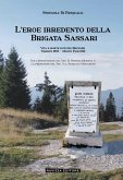 L' eroe irredento della Brigata Sassari. Vita e morte di Guido Brunner, Trieste 1893-Monte Fior 1916 L' eroe irredento della Brigata Sassari. Vita e morte di Guido Brunner, Trieste 1893-Monte Fior 1916