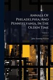 Annals Of Philadelphia, And Pennsylvania, In The Olden Time