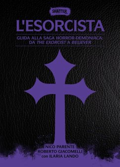 Cover L' esorcista. Guida alla saga horror-demoniaca: da The exorcist a Believer