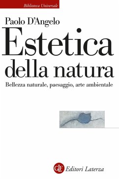 Estetica della natura. Bellezza naturale, paesaggio, arte ambientale - D'Angelo, Paolo