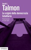 Le origini della democrazia totalitaria Le origini della democrazia totalitaria
