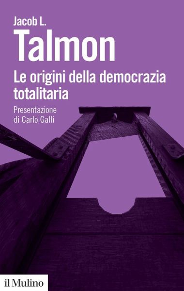 Le origini della democrazia totalitaria Le origini della democrazia totalitaria