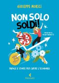 Non solo soldi! Parole e storie per capire l'economia Non solo soldi! Parole e storie per capire l'economia