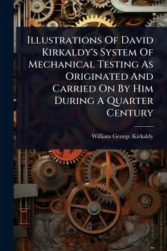 Cover Illustrations Of David Kirkaldy's System Of Mechanical Testing As Originated And Carried On By Him During A Quarter Century