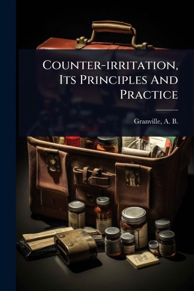 Counter-irritation, Its Principles And Practice Counter-irritation, Its Principles And Practice