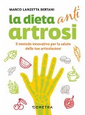 Dieta anti artrosi. Il metodo innovativo per la salute delle tue articolazioni Dieta anti artrosi. Il metodo innovativo per la salute delle tue articolazioni