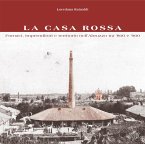 La Casa Rossa. Fornaci, imprenditori e territorio nell'Abruzzo tra '800 e '900 La Casa Rossa. Fornaci, imprenditori e territorio nell'Abruzzo tra '800 e '900