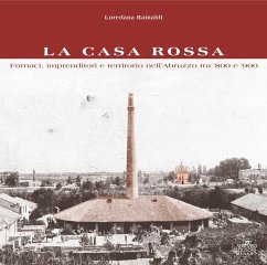 Cover La Casa Rossa. Fornaci, imprenditori e territorio nell'Abruzzo tra '800 e '900