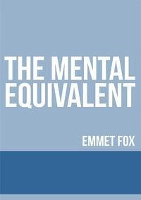 The mental equivalent - Fox, Emmet
