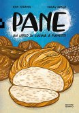 Pane. Un libro di cucina a fumetti Pane. Un libro di cucina a fumetti