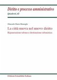 La città nuova nel nuovo diritto. Rigenerazione urbana e destinazione urbanistica La città nuova nel nuovo diritto. Rigenerazione urbana e destinazione urbanistica