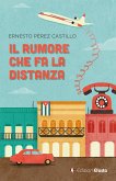 Il rumore che fa la distanza Il rumore che fa la distanza