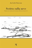 Scritto sulla neve. Diario di un cappellano militare in Russia. Gennaio 1943 Scritto sulla neve. Diario di un cappellano militare in Russia. Gennaio 1943