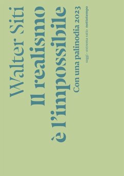 Il realismo è l'impossibile. Con una palinodia 2023 - Siti, Walter