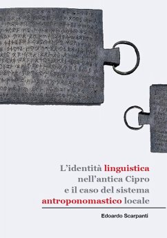 L' identità linguistica nell'antica Cipro e il caso del sistema antroponomastico locale - Scarpanti, Edoardo