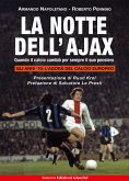 La notte dell'Ajax. Quando il calcio cambiò per sempre il suo pensiero La notte dell'Ajax. Quando il calcio cambiò per sempre il suo pensiero