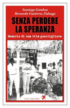 Cover Senza perdere la speranza. Memorie di una vita guerrigliera