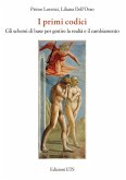 I primi codici. Gli schemi di base per gestire la realtà e il cambiamento I primi codici. Gli schemi di base per gestire la realtà e il cambiamento