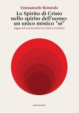 Lo spirito di Cristo nello spirito dell'uomo: un unico mistico 'sé'. Saggio sull'unione intima tra Cristo e il cristiano