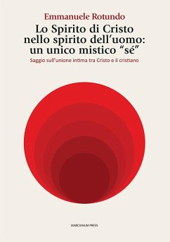 Lo spirito di Cristo nello spirito dell'uomo: un unico mistico 'sé'. Saggio sull'unione intima tra Cristo e il cristiano Cover Lo spirito di Cristo nello spirito dell'uomo: un unico mistico 'sé'. Saggio sull'unione intima tra Cristo e il cristiano