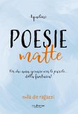 Poesie matte. Per chi ama giocare con le parole... della fantasia! Poesie matte. Per chi ama giocare con le parole... della fantasia!