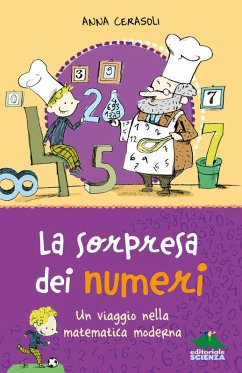 La sorpresa dei numeri. Un viaggio nella matematica simpatica - Cerasoli, Anna