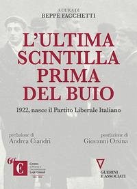 L' ultima scintilla prima del buio. 1922, nasce il Partito Liberale Italiano