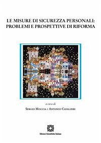 Le misure di sicurezza personali: problemi e prospettive di riforma Le misure di sicurezza personali: problemi e prospettive di riforma