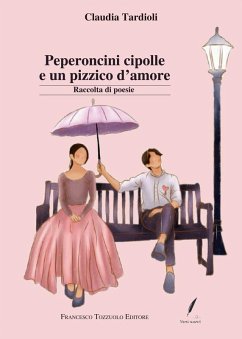 Peperoncini cipolle e un pizzico d'amore - Tardioli, Claudia Peperoncini cipolle e un pizzico d'amore - Tardioli, Claudia