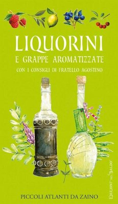 Liquorini e grappe aromatizzate con i consigli di Fratello Agostino - Turri, Nilla; Del Fabro, Adriano