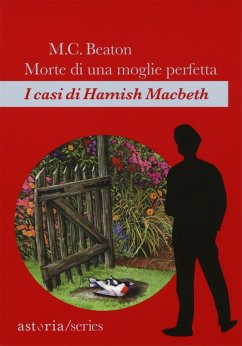 Morte di una moglie perfetta. I casi di Hamish Macbeth - Beaton, M. C.