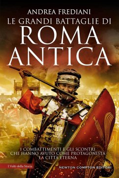 Cover Le grandi battaglie di Roma antica. I combattimenti e gli scontri che hanno avuto per protagonista la Città Eterna