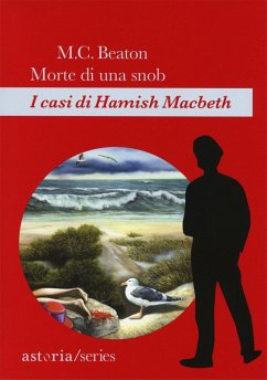 Morte di una snob. I casi di Hamish Macbeth - Beaton, M. C.