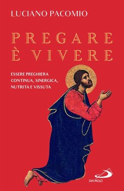 Cover Pregare è vivere. Essere preghiera continua, sinergica, nutrita e vissuta