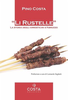 Cover Li rustelle. Storia degli arrosticini d'Abruzzo