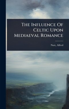 Cover The Influence Of Celtic Upon Mediaeval Romance