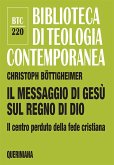 Il messaggio di Gesù sul regno di Dio. Il centro perduto della fede cristiana Il messaggio di Gesù sul regno di Dio. Il centro perduto della fede cristiana